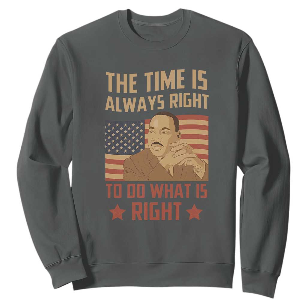 MLK Quotes Sweatshirt The Time Always Right To Do What Is Right Retro American Flag TS02