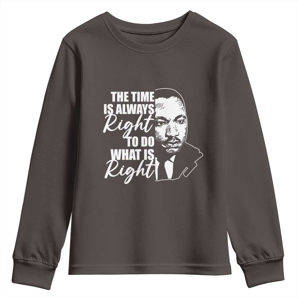 MLK Inspirational Quotes Youth Sweatshirt The Time Always Right To Do What Is Right TS02