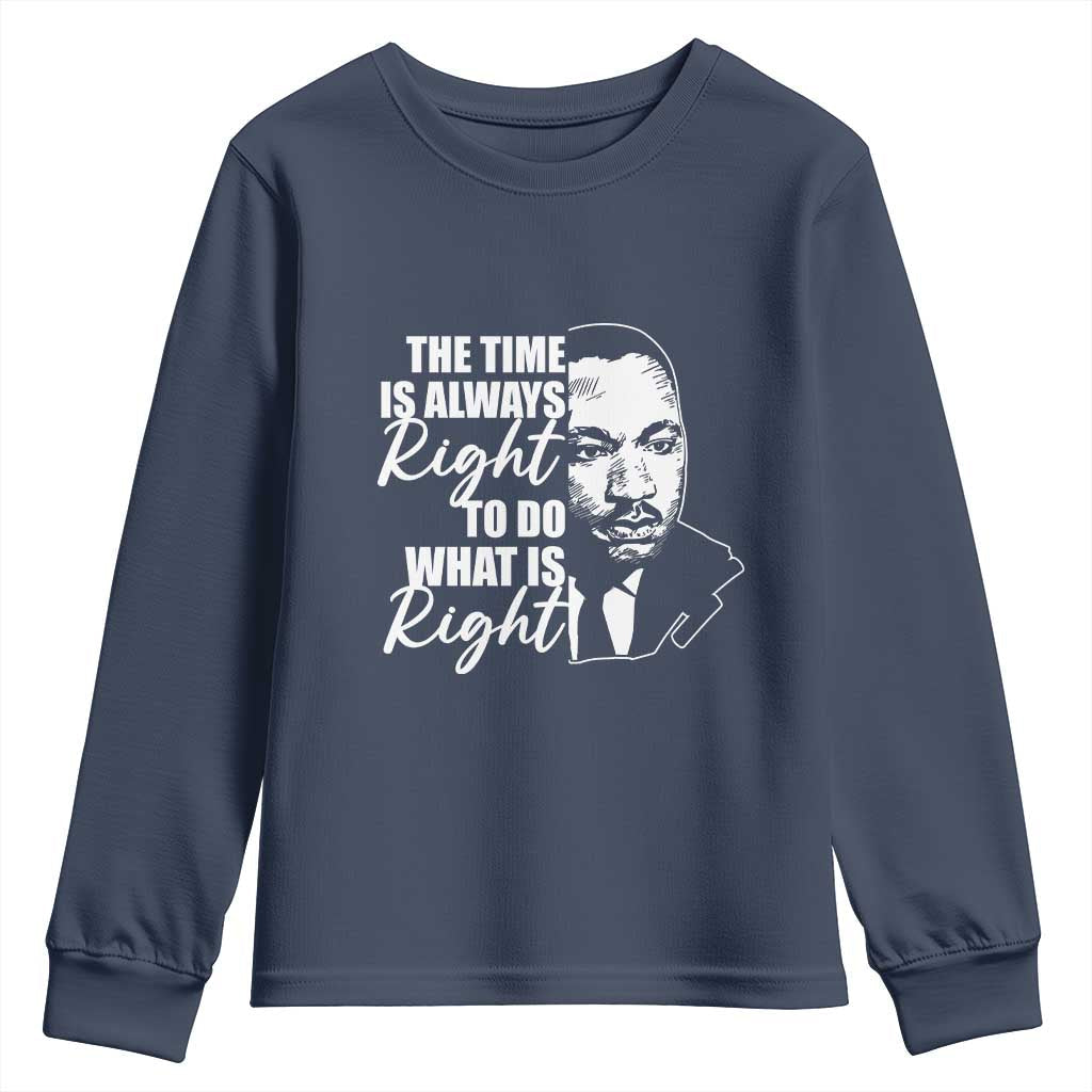 MLK Inspirational Quotes Youth Sweatshirt The Time Always Right To Do What Is Right TS02