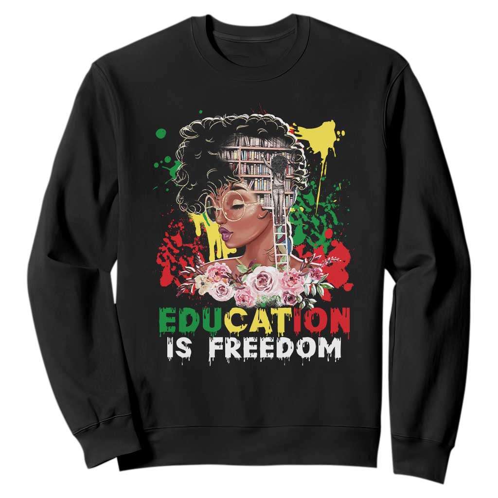 Education Is Freedom Sweatshirt Black Educated Girls African American TS02