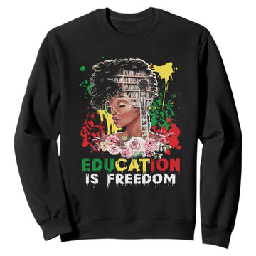 Education Is Freedom Sweatshirt Black Educated Girls African American TS02