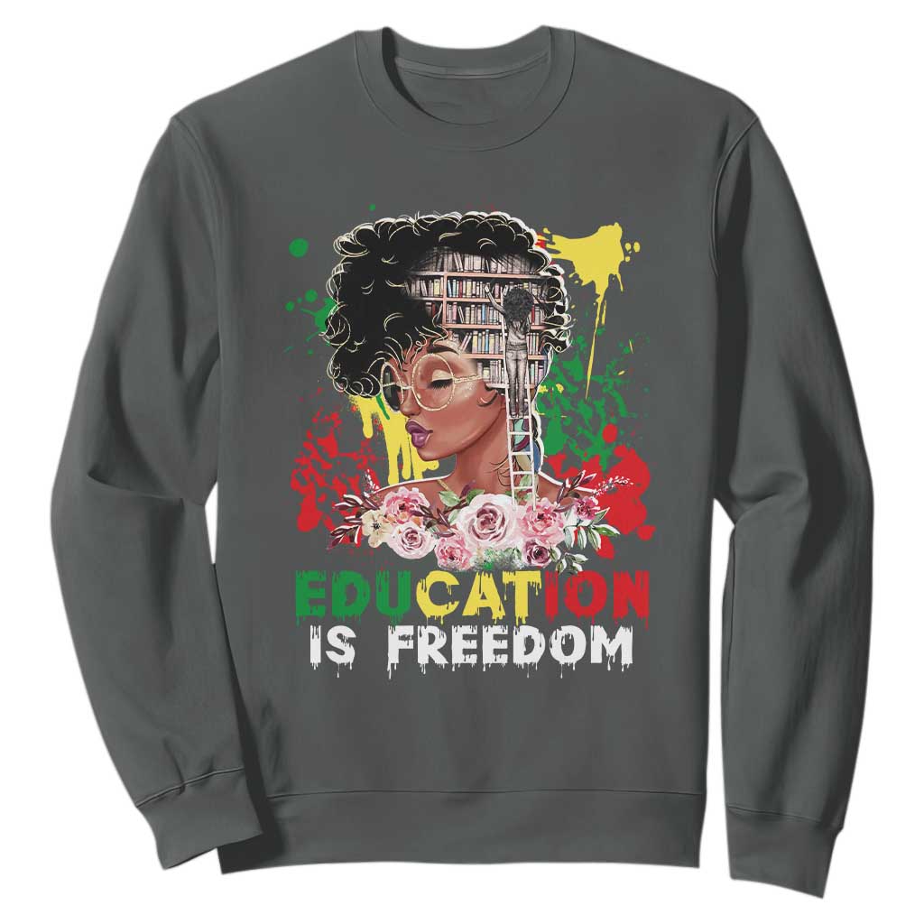 Education Is Freedom Sweatshirt Black Educated Girls African American TS02