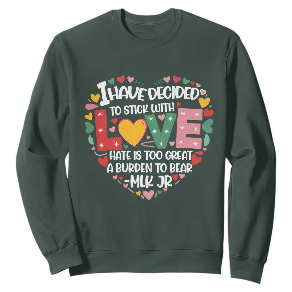 I Have Decided To Stick With Love MLK Inspirational Sweatshirt Black History Month TS02