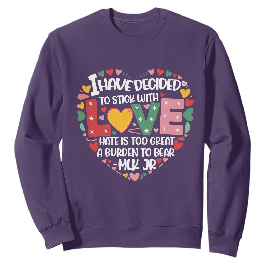 I Have Decided To Stick With Love MLK Inspirational Sweatshirt Black History Month TS02