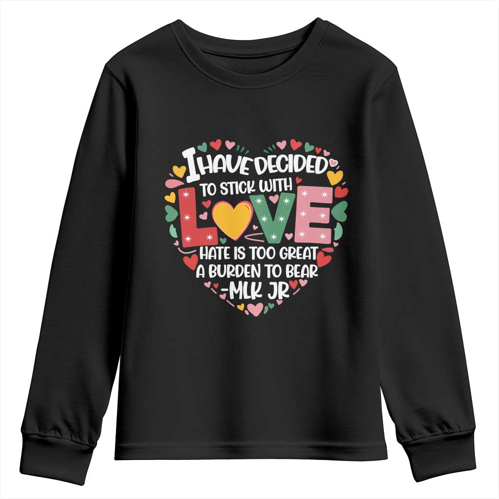 I Have Decided To Stick With Love MLK Inspirational Youth Sweatshirt Black History Month TS02