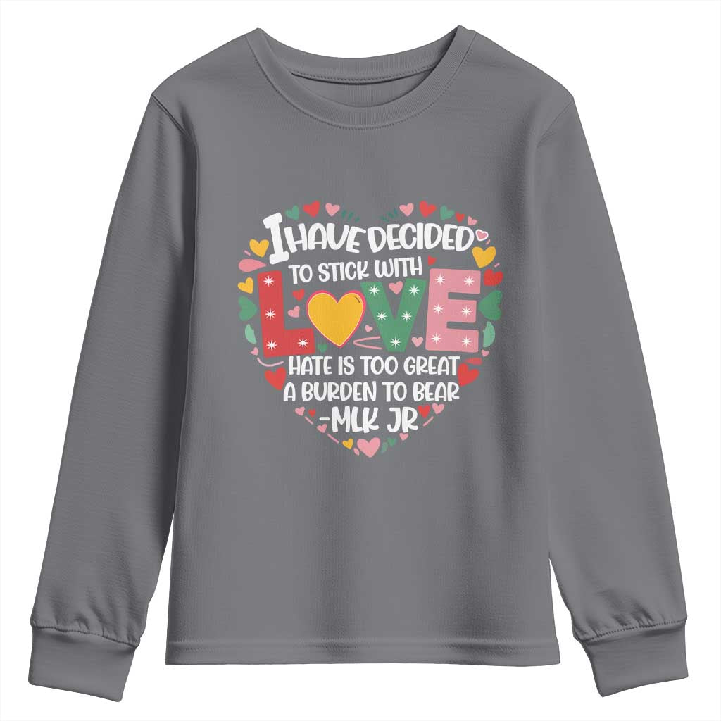 I Have Decided To Stick With Love MLK Inspirational Youth Sweatshirt Black History Month TS02