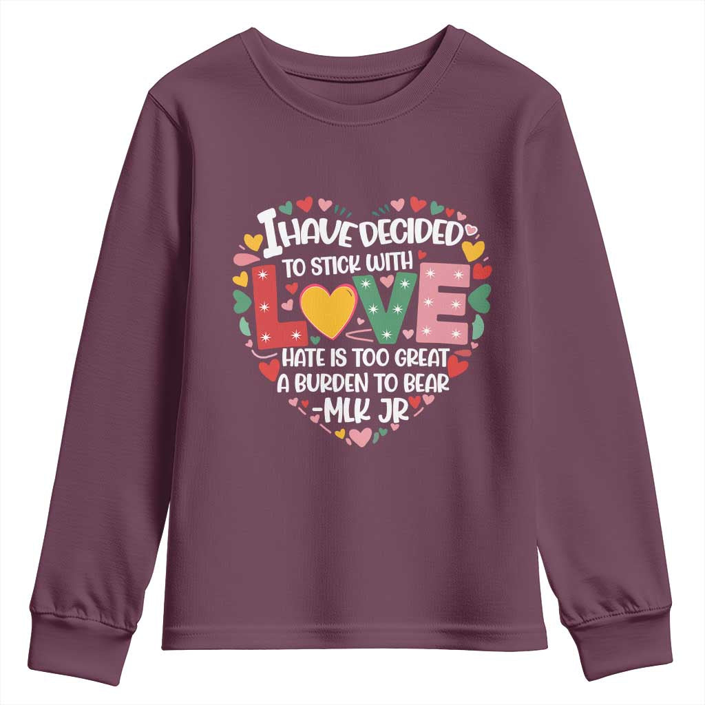 I Have Decided To Stick With Love MLK Inspirational Youth Sweatshirt Black History Month TS02