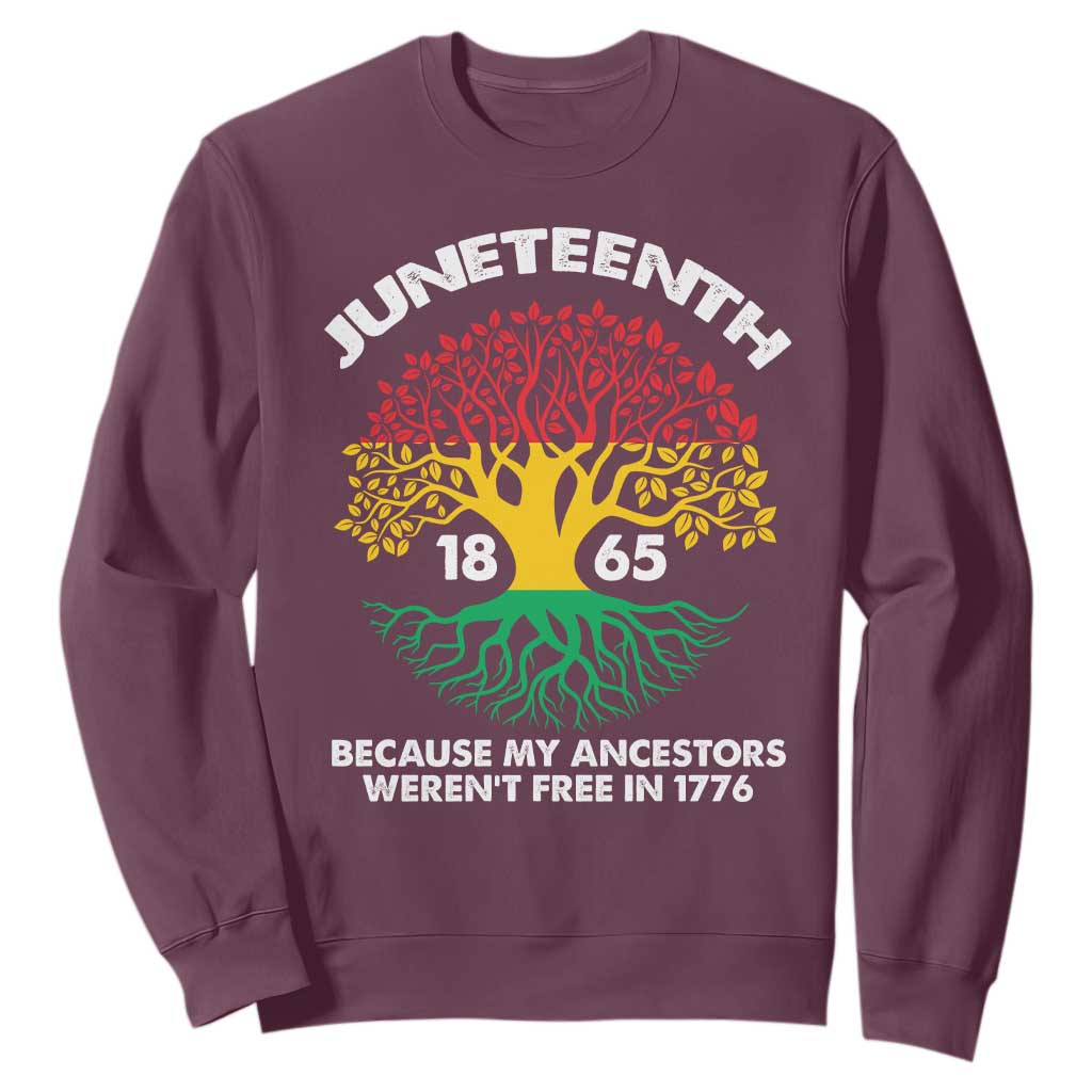 Juneteenth 1865 Sweatshirt Because My Ancestor Weren't Free In 1776 African American Roots TS02