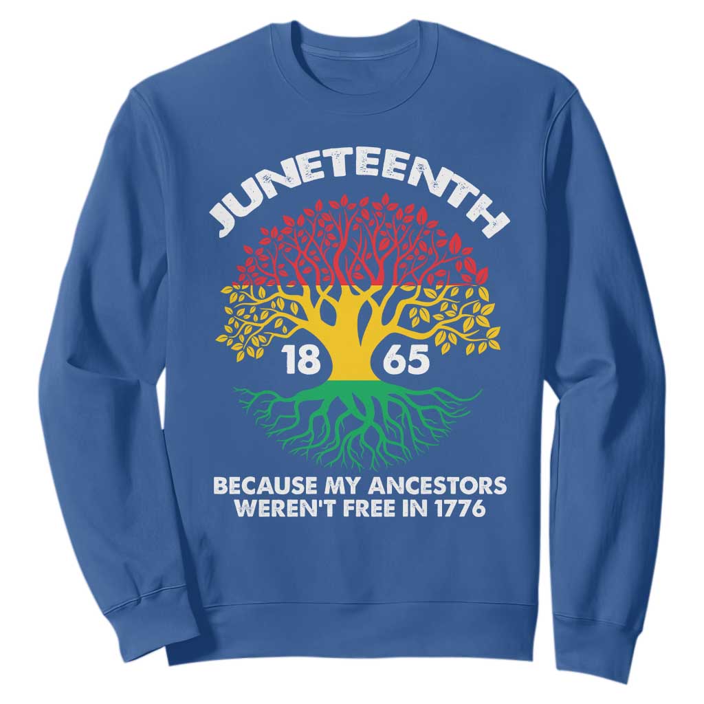 Juneteenth 1865 Sweatshirt Because My Ancestor Weren't Free In 1776 African American Roots TS02