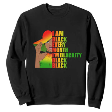 I Am Black Every Month Sweatshirt Blackity Slay Woman African Pride TS02