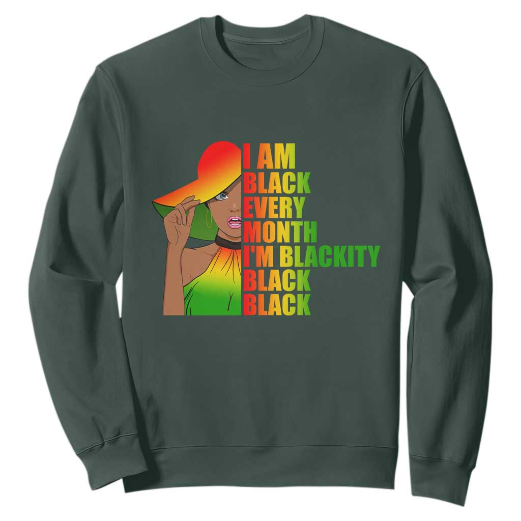 I Am Black Every Month Sweatshirt Blackity Slay Woman African Pride TS02