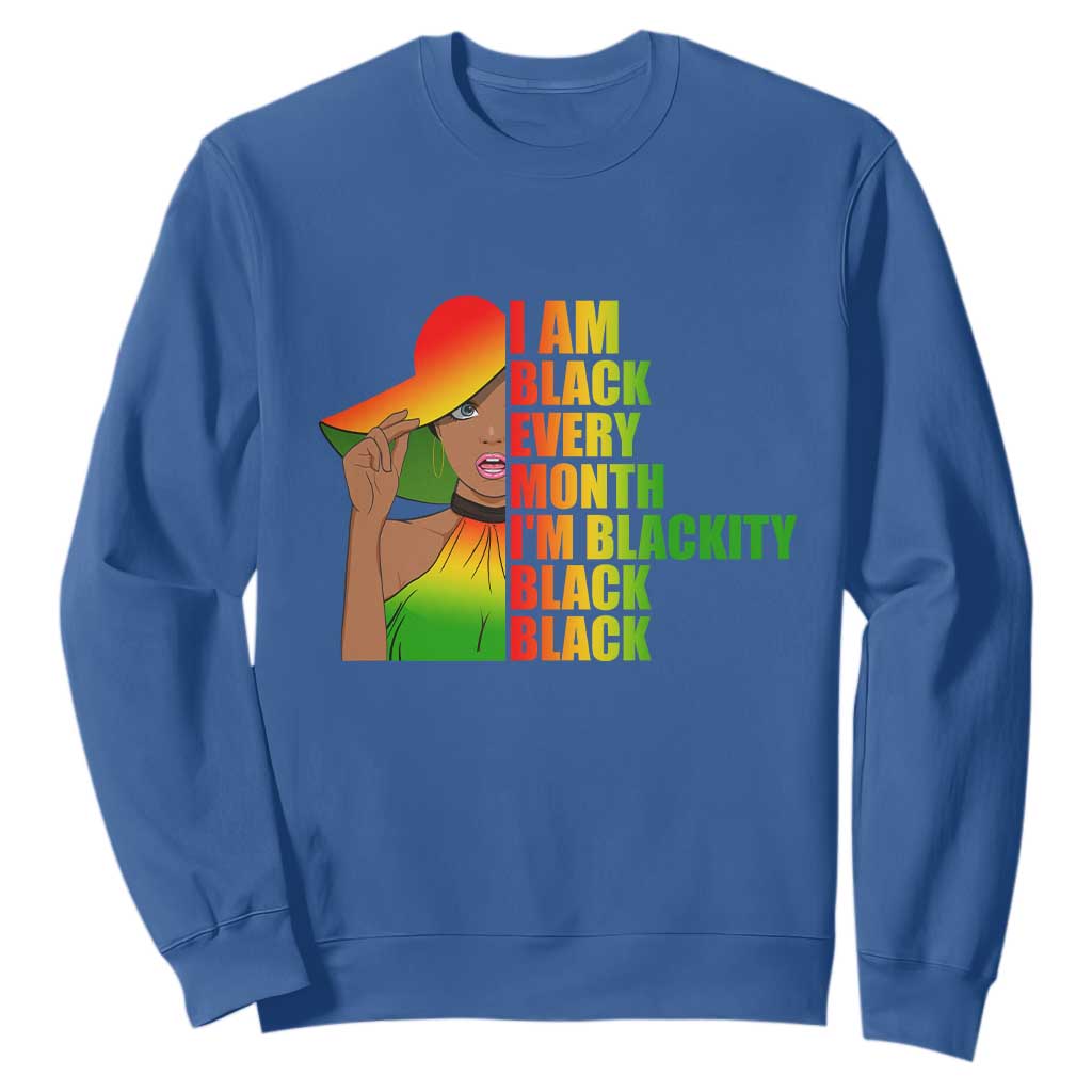 I Am Black Every Month Sweatshirt Blackity Slay Woman African Pride TS02