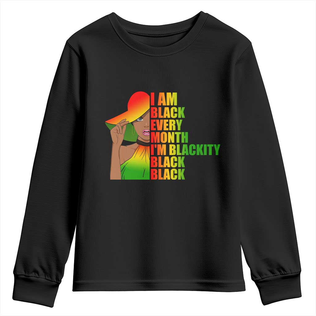 I Am Black Every Month Youth Sweatshirt Blackity Slay Woman African Pride TS02