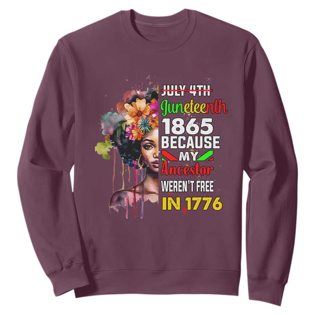 Juneteenth 1865 Sweatshirt Because My Ancestor Weren't Free In 1776 Afro Black Woman TS02
