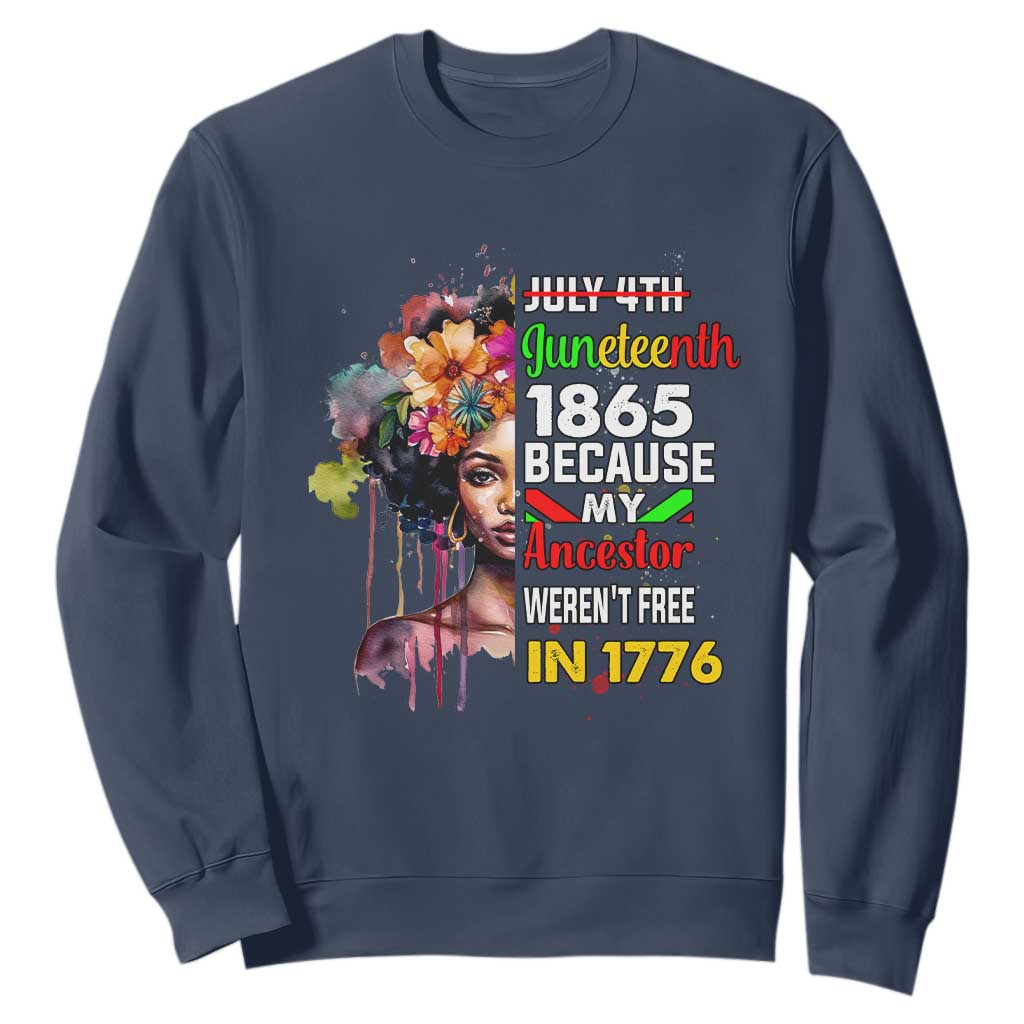 Juneteenth 1865 Sweatshirt Because My Ancestor Weren't Free In 1776 Afro Black Woman TS02