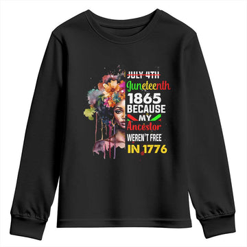 Juneteenth 1865 Youth Sweatshirt Because My Ancestor Weren't Free In 1776 Afro Black Woman TS02