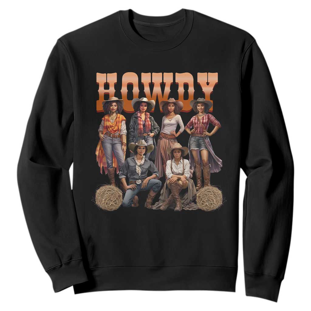 Howdy African Melanin Cowgirl Sweatshirt Black History Western Rodeo Texas TS02