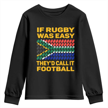 Funny South Africa Rugby Youth Sweatshirt If Rugby Was Easy They'd Call It Football TS02