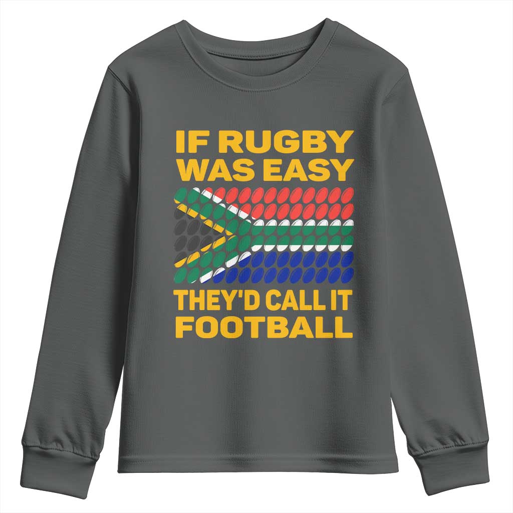 Funny South Africa Rugby Youth Sweatshirt If Rugby Was Easy They'd Call It Football TS02