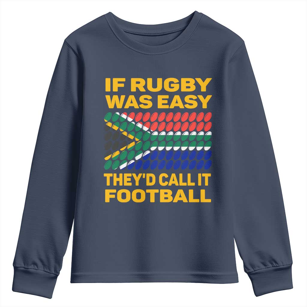 Funny South Africa Rugby Youth Sweatshirt If Rugby Was Easy They'd Call It Football TS02