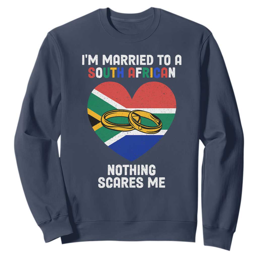 Funny South Africa Sweatshirt I'm Married To A South African Nothing Scares Me TS02