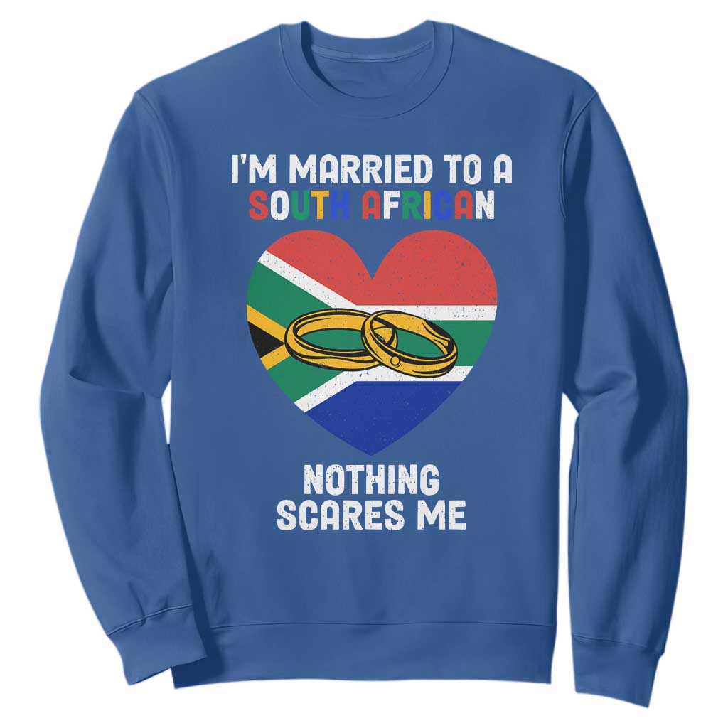 Funny South Africa Sweatshirt I'm Married To A South African Nothing Scares Me TS02