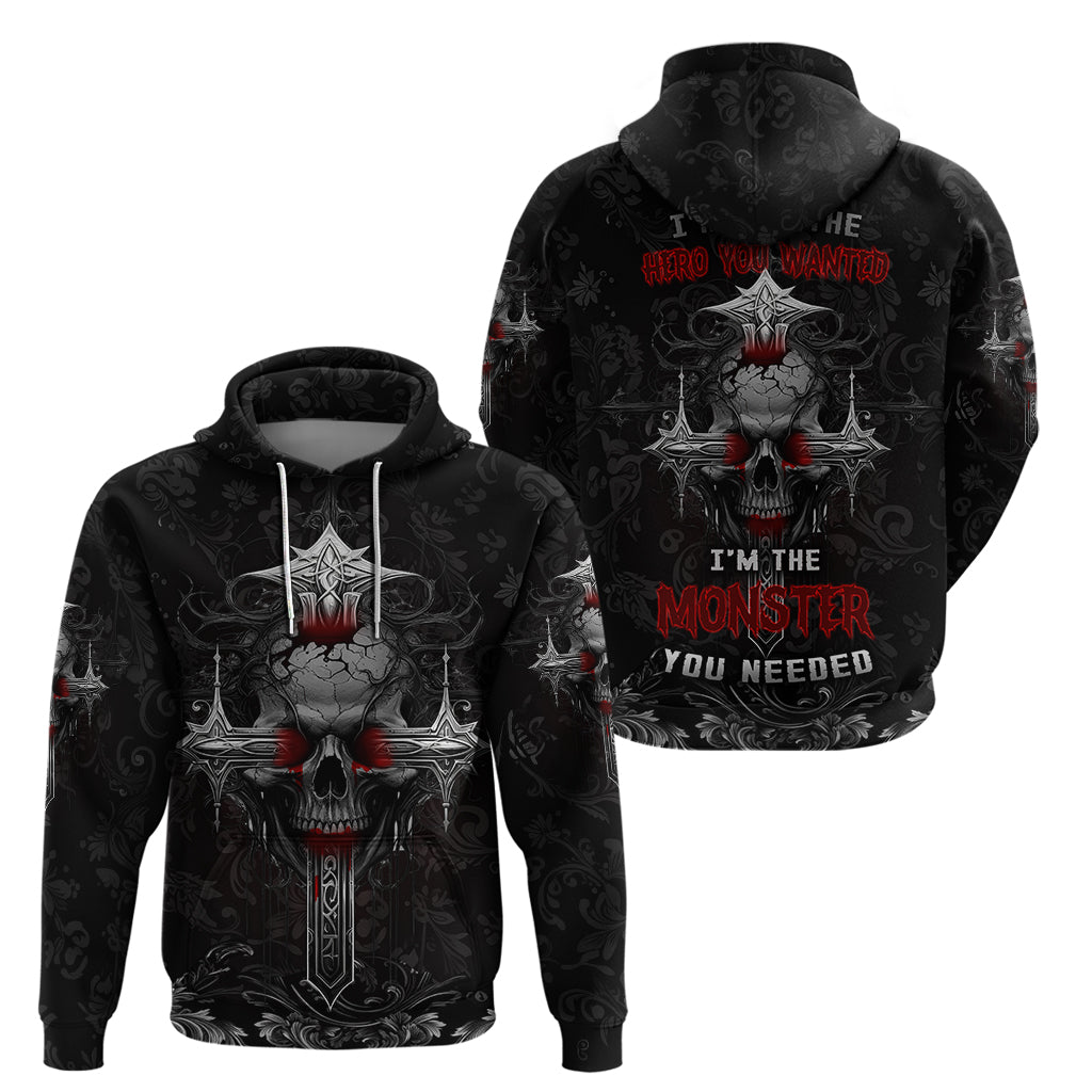 I'm Not The Hero You Wanted I'm The Monster You Needed Hoodie TS04