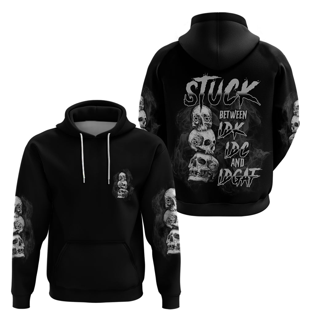 Stuck Between Idk Idc Idgaf Hoodie TS04