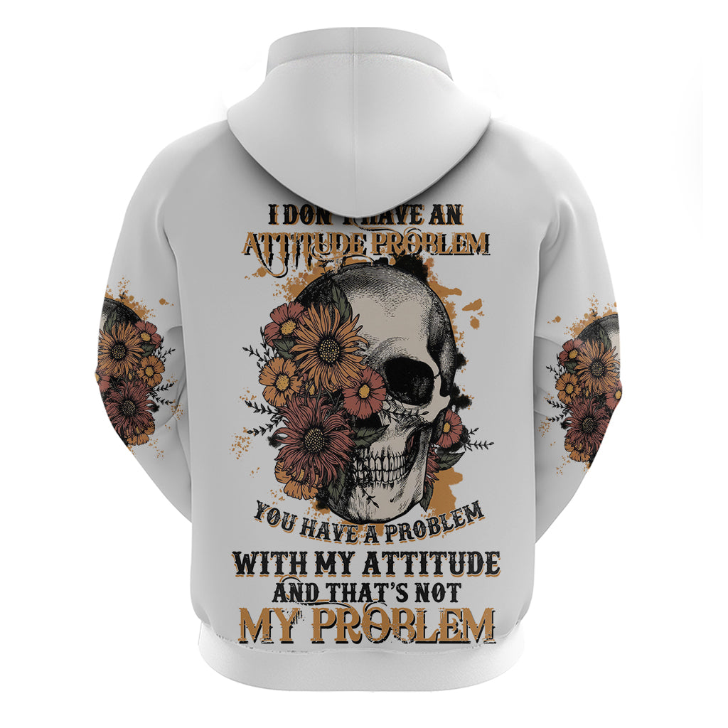 I Don't Have An Attitude Problem Hoodie TS04