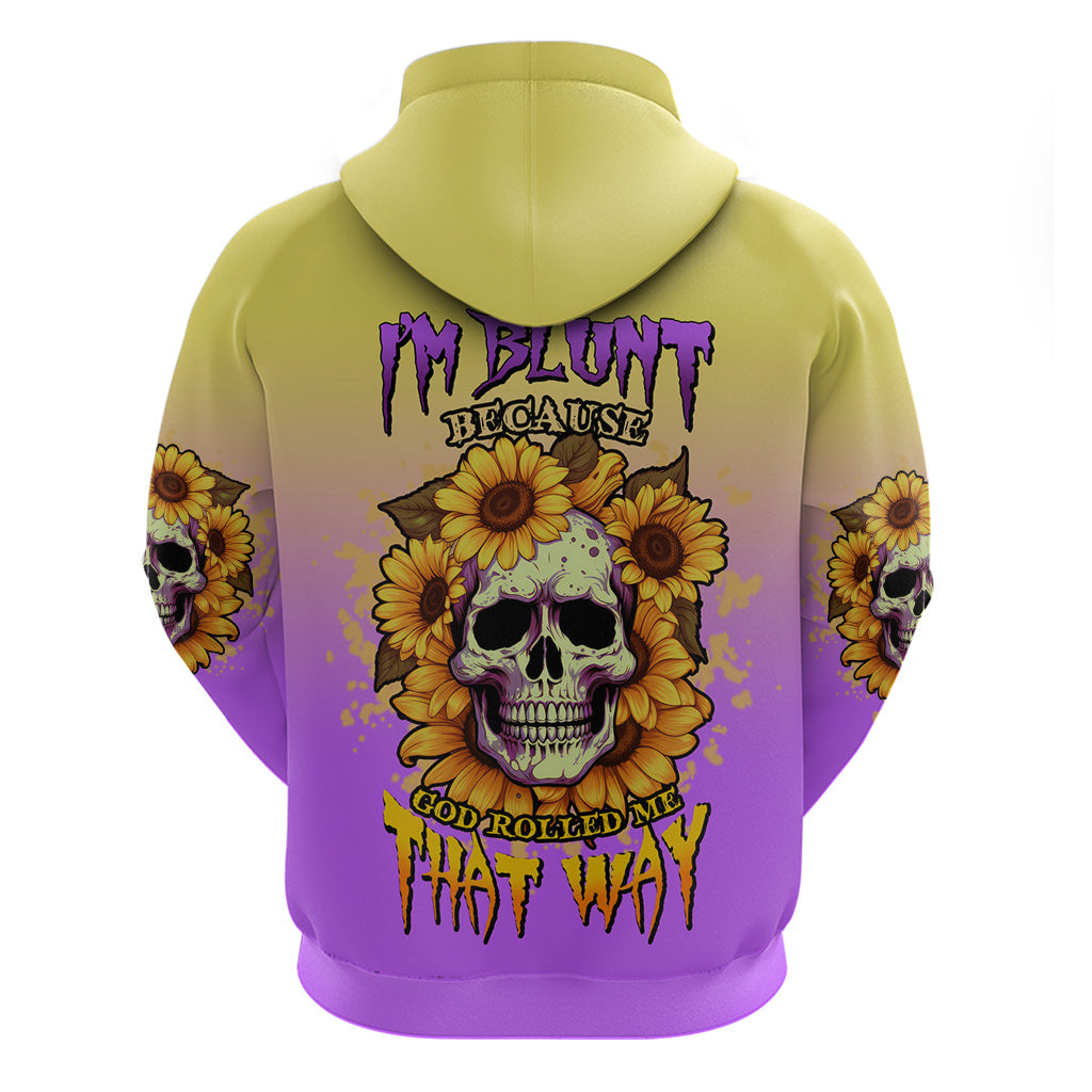 I'm Blunt Because God Rolled Me Sunflower Hoodie TS04