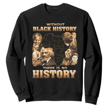 African Pride Sweatshirt Without Black History There Is No History TS09