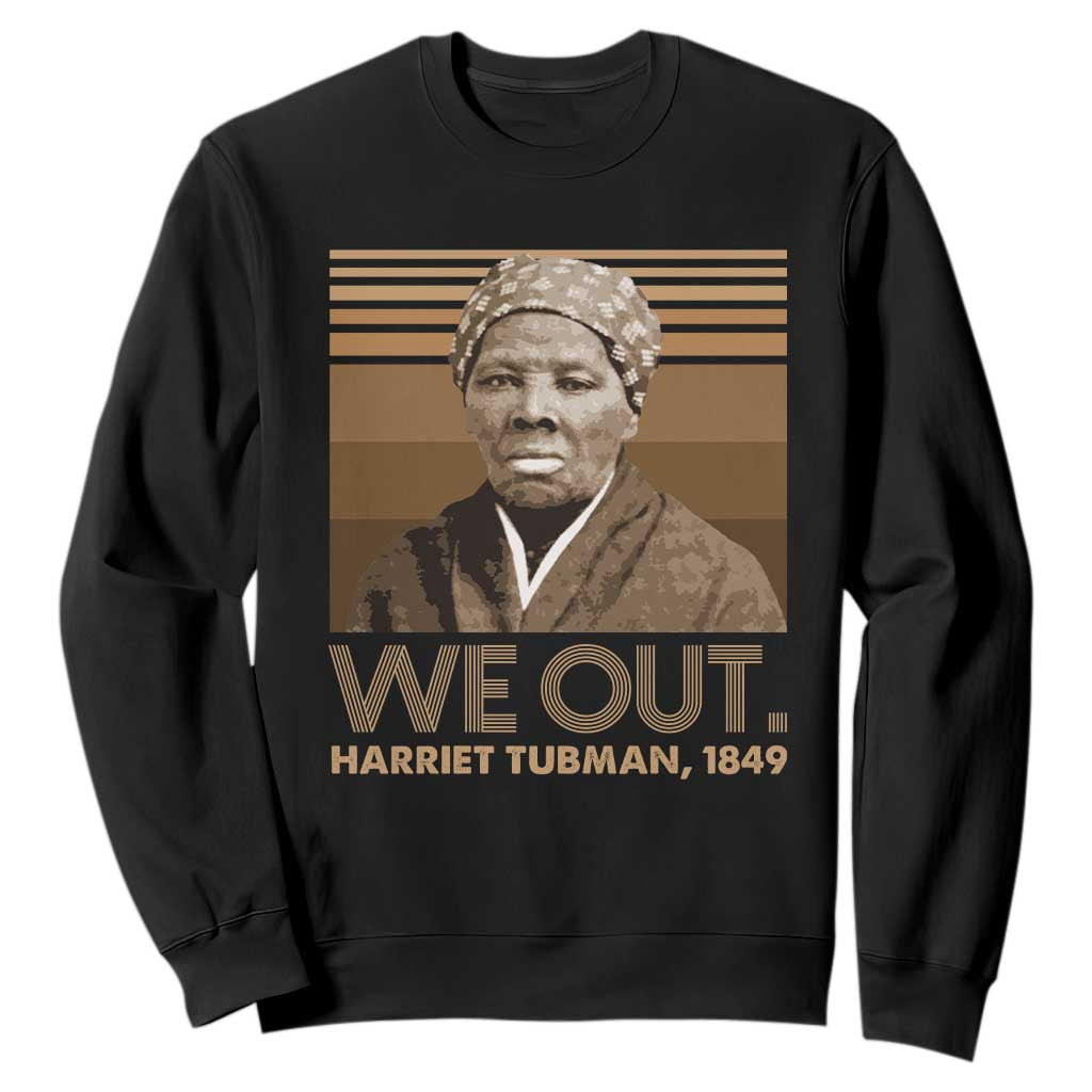 Harriet Tubman Sweatshirt We Out 1849 Retro Black History TS09