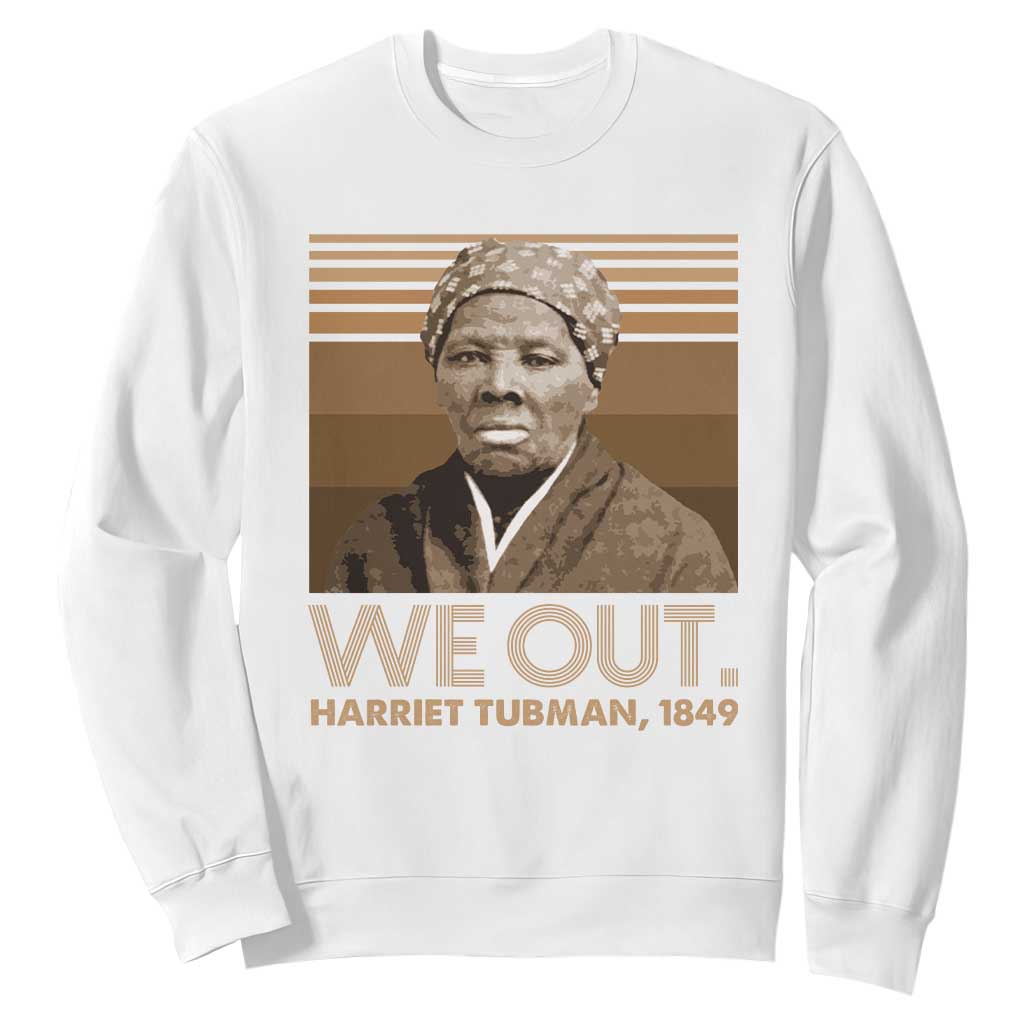 Harriet Tubman Sweatshirt We Out 1849 Retro Black History TS09