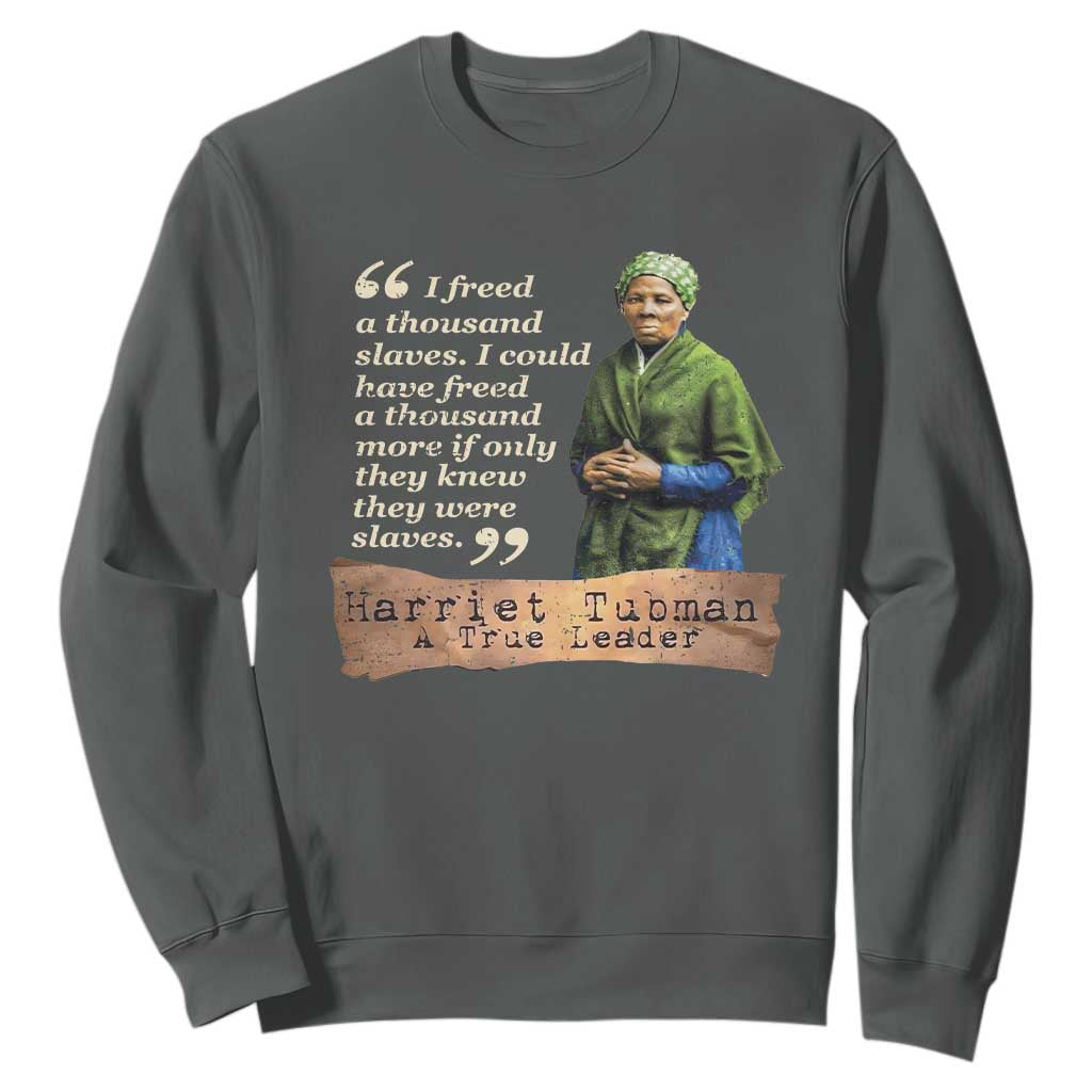 Harriet Tubman Sweatshirt If Only They Knew They Were Slaves Black History TS09