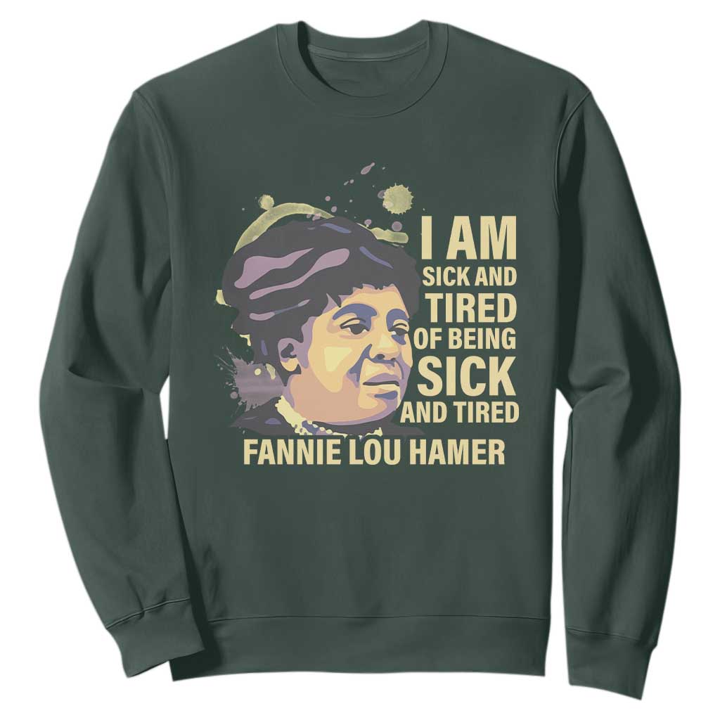 Fannie Lou Hamer Sweatshirt I Am Sick And Tired Of Being Sick And Tired TS09