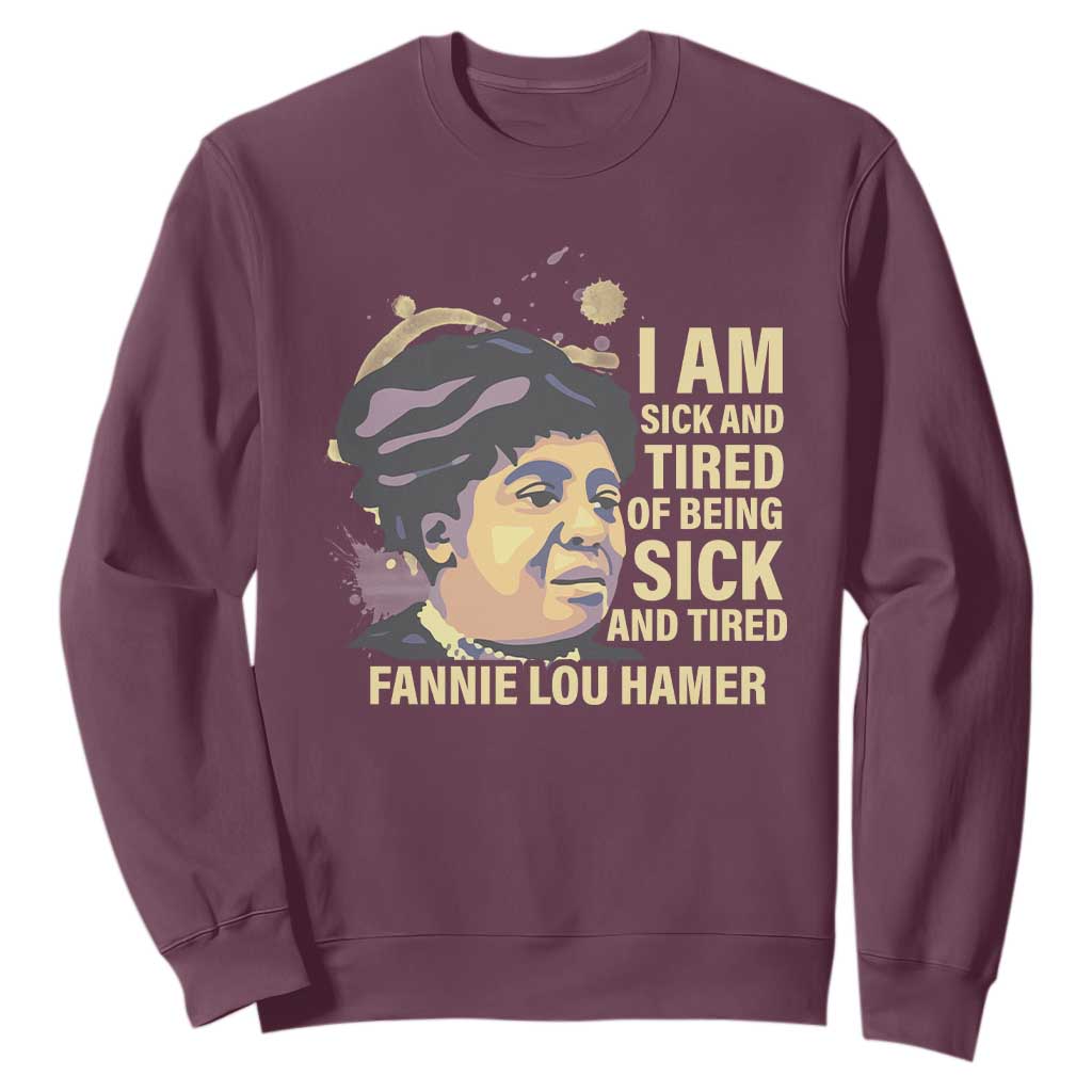 Fannie Lou Hamer Sweatshirt I Am Sick And Tired Of Being Sick And Tired TS09