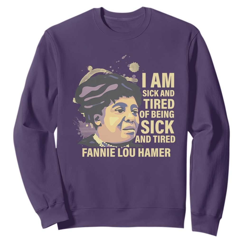 Fannie Lou Hamer Sweatshirt I Am Sick And Tired Of Being Sick And Tired TS09