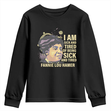 Fannie Lou Hamer Youth Sweatshirt I Am Sick And Tired Of Being Sick And Tired TS09