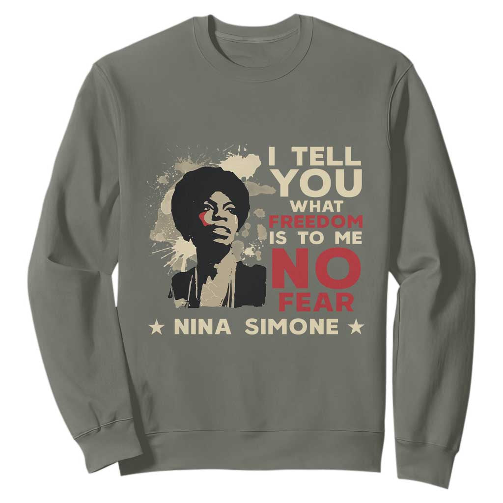 Nina Simone Sweatshirt I Tell You What Freedom Is To Me No Fear TS09