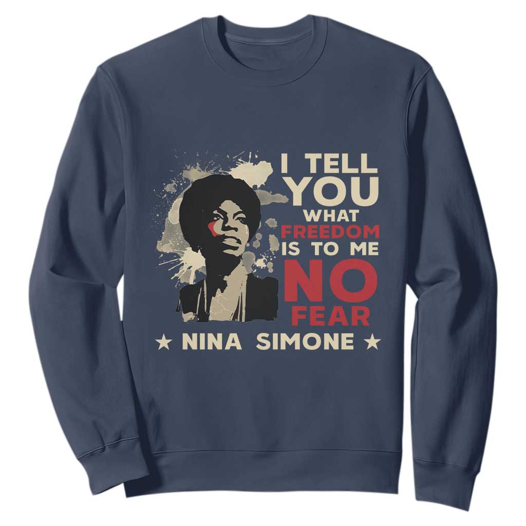Nina Simone Sweatshirt I Tell You What Freedom Is To Me No Fear TS09