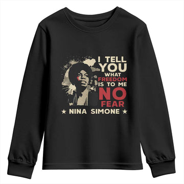 Nina Simone Youth Sweatshirt I Tell You What Freedom Is To Me No Fear TS09
