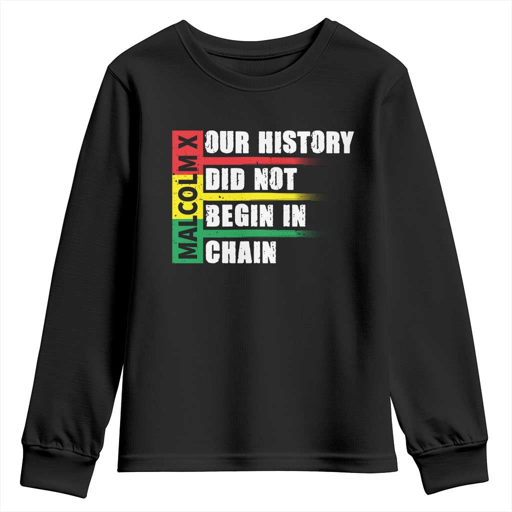 Malcolm X Youth Sweatshirt Our History Did Not Begin In Chains TS09