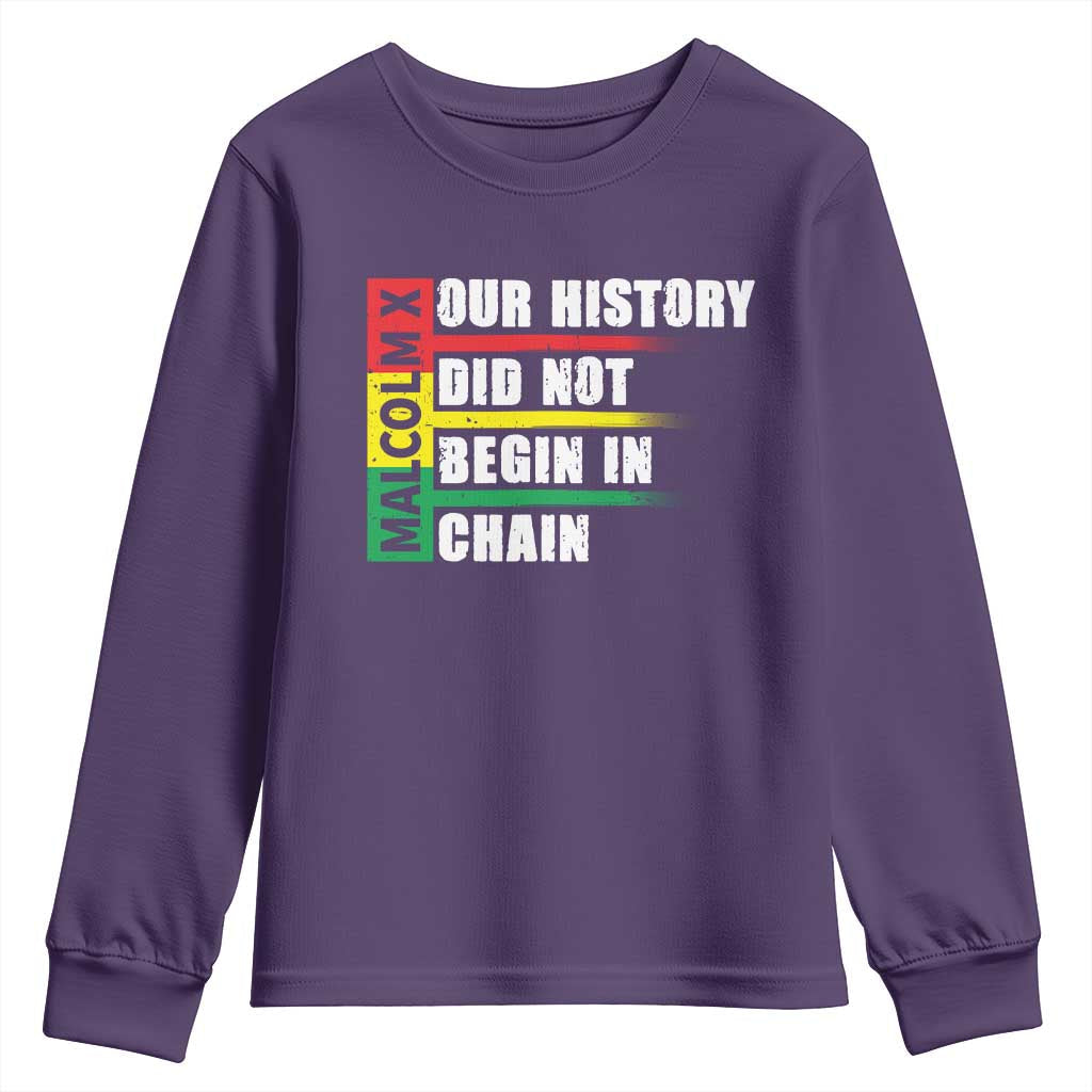 Malcolm X Youth Sweatshirt Our History Did Not Begin In Chains TS09