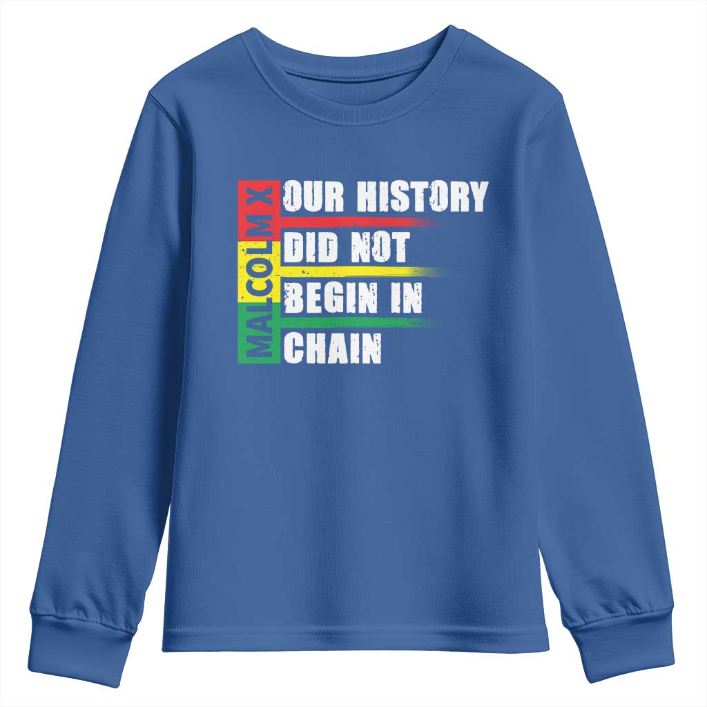 Malcolm X Youth Sweatshirt Our History Did Not Begin In Chains TS09