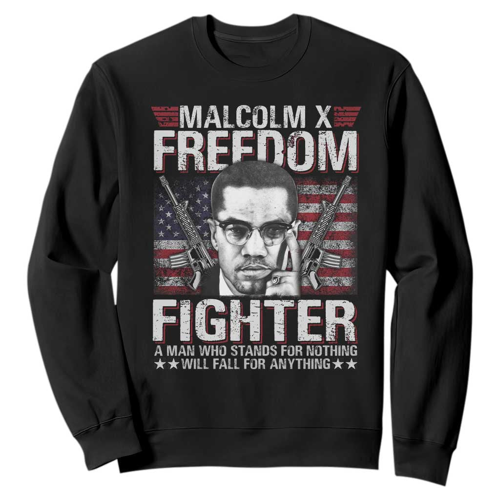 Malcolm X Sweatshirt A Man Who Stands For Nothing Will Fall For Anything TS09