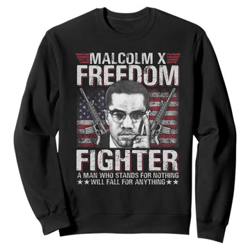 Malcolm X Sweatshirt A Man Who Stands For Nothing Will Fall For Anything TS09