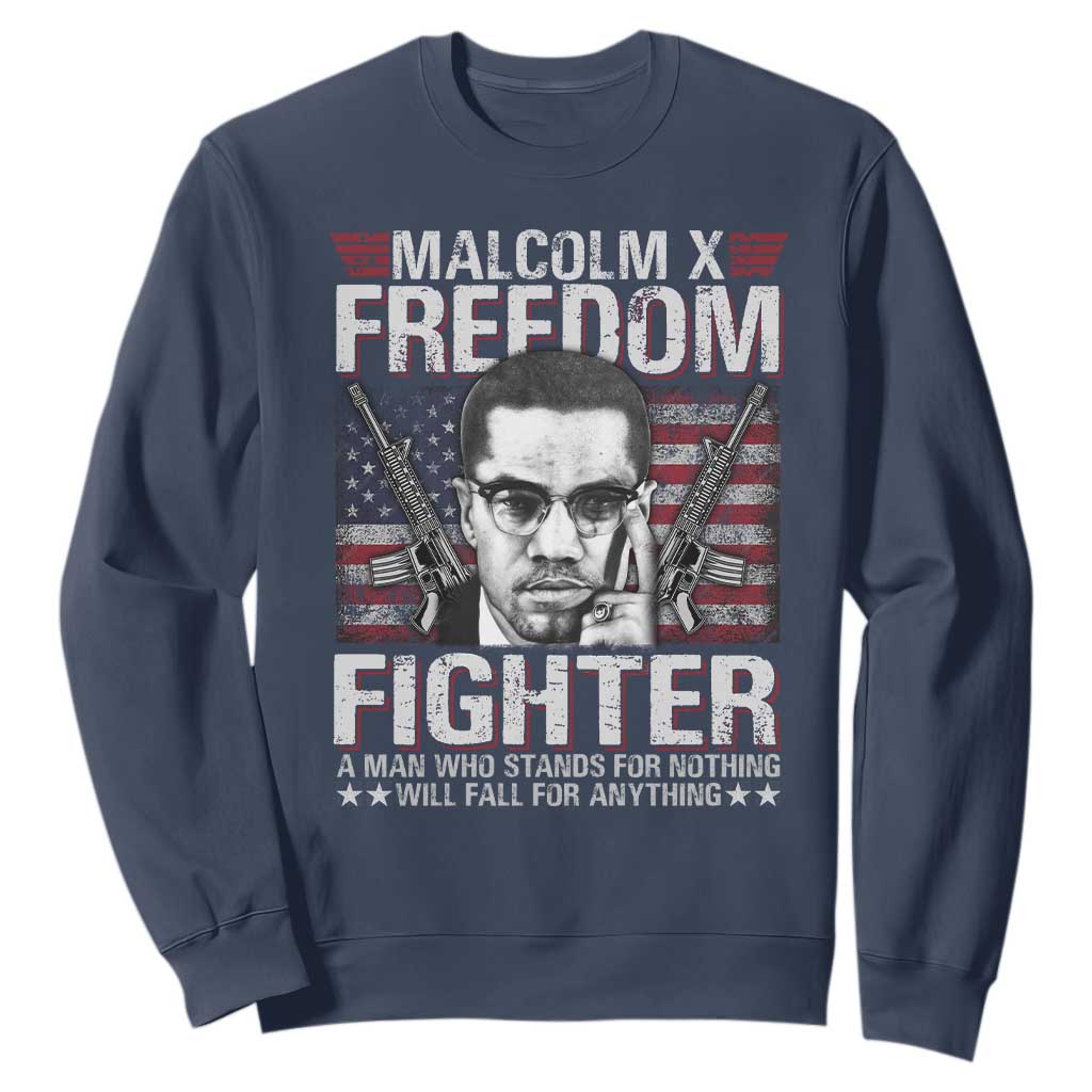 Malcolm X Sweatshirt A Man Who Stands For Nothing Will Fall For Anything TS09