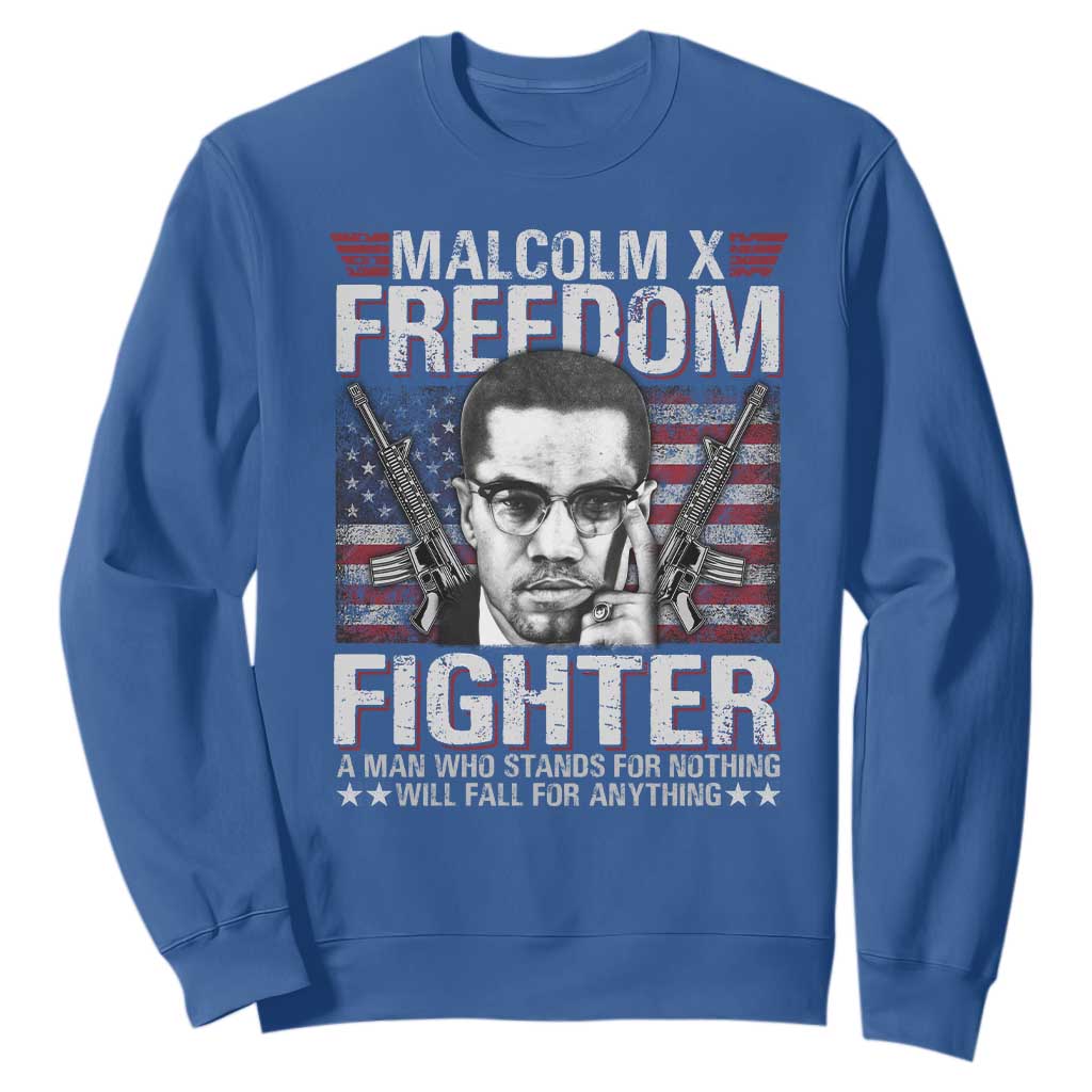 Malcolm X Sweatshirt A Man Who Stands For Nothing Will Fall For Anything TS09