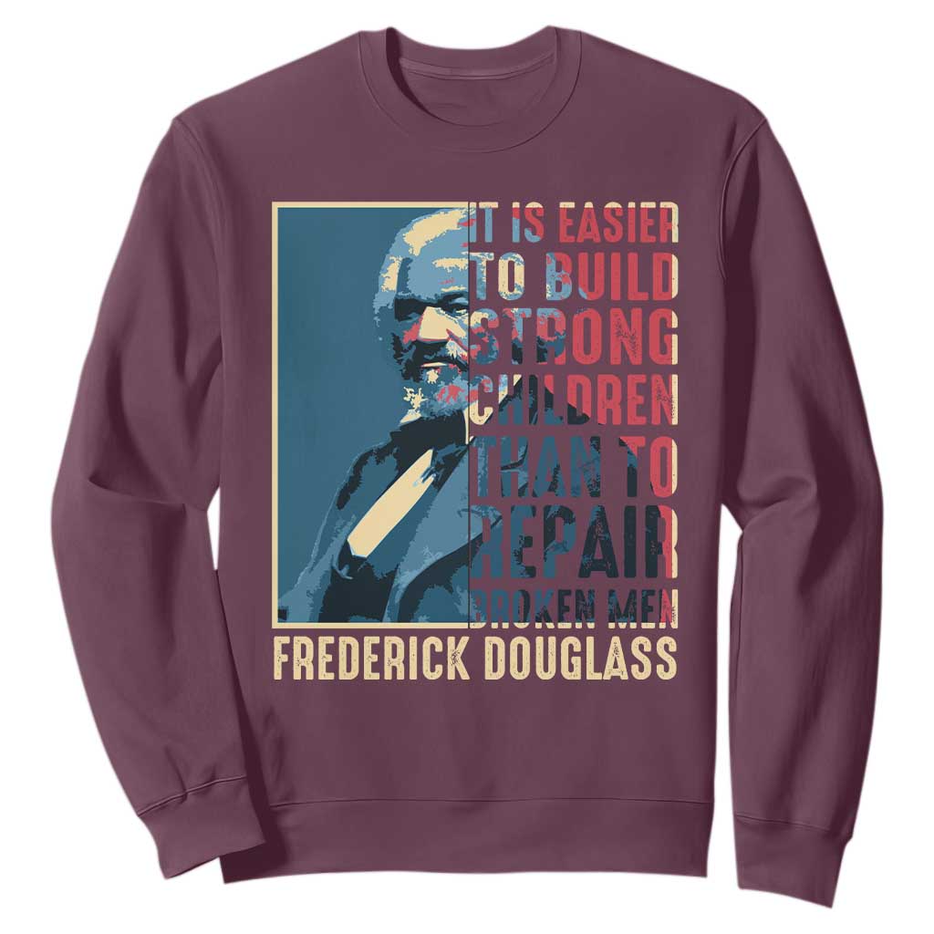 Frederick Douglass Sweatshirt It Is Easier To Build Strong Children Than To Repair Broken Men BHM TS09