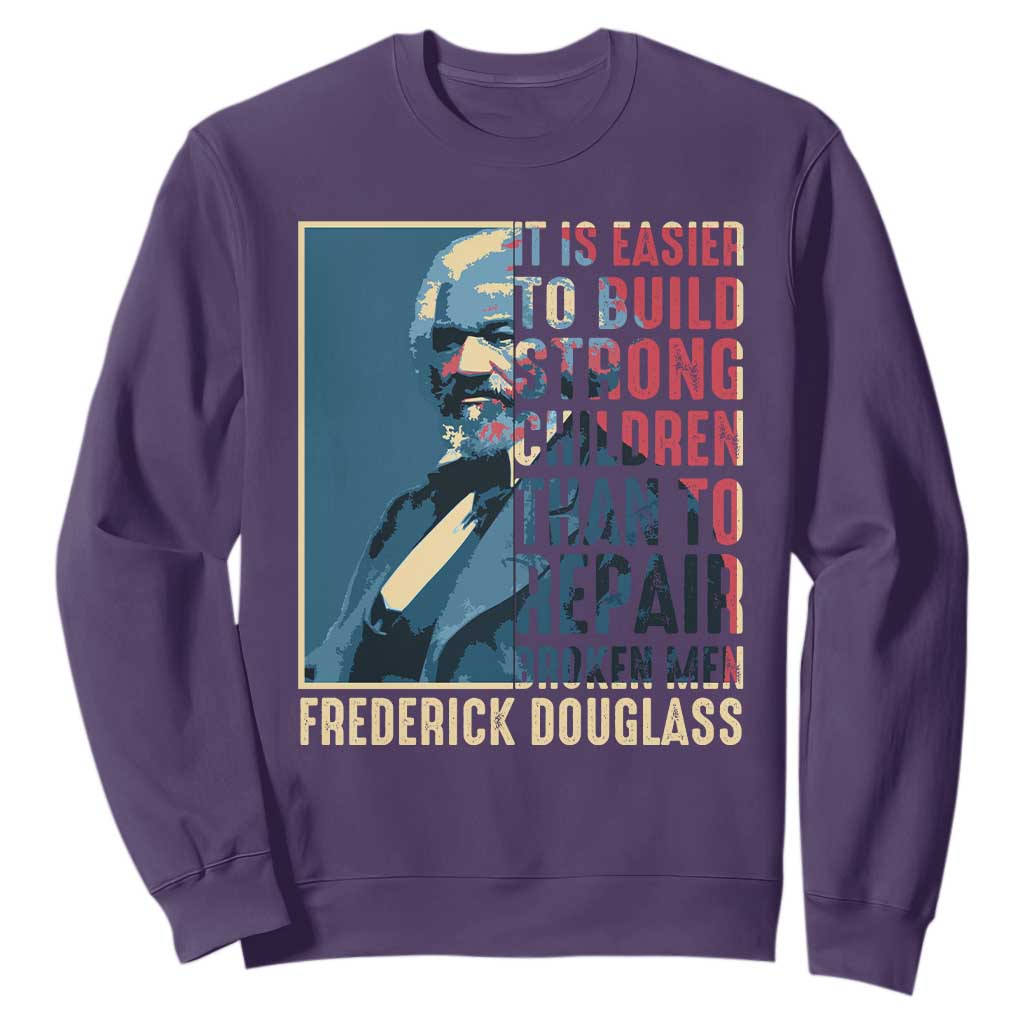 Frederick Douglass Sweatshirt It Is Easier To Build Strong Children Than To Repair Broken Men BHM TS09
